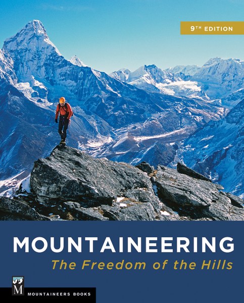 Mountaineering: The Freedom of the Hills, 9th Ed., by The Mountaineers
